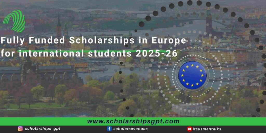 Fully Funded Scholarships in Europe for international students 2025-26